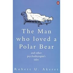 The Man Who Loved a Polar Bear and Other Psychotherapist's Tales