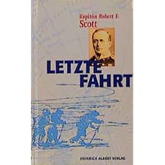 Letzte Fahrt: Kapit�n Scotts Tagebuch. Trag�die am S�dpol 1910 - 1912