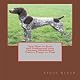 New How to Train and Understand your German Shorthaired Pointer Puppy or Dog
