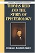 Thomas Reid and the Story of Epistemology (Modern European Philosophy)