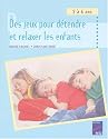 Des jeux pour d&eacute;tendre et relaxer les enfants : 2&agrave; 6 ans