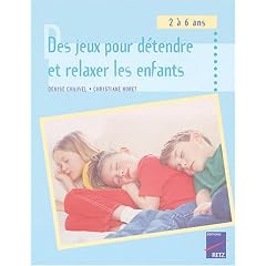 Des jeux pour d�tendre et relaxer les enfants : 2� 6 ans