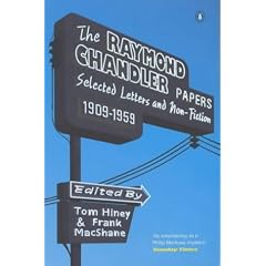 The Raymond Chandler Papers: Selected Letters and Non-fiction 1909-1959