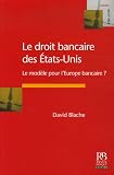 Revue La Revue Banque  / Le droit bancaire des Etats-Unis : Le modèle pour l'Europe bancaire ?