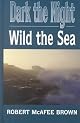 Dark the Night, Wild the Sea