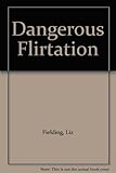 Dangerous flirtation