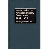 Korea Under the American Military Government, 1945-1948