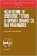 From Words to Discourse, Volume 10: Trends in Spanish Semantics and Pragmatics (Current Research in the Semantics/Pragmatics Interface)