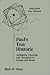 Paul's True Rhetoric: Ambiguity, Cunning, and Deception in Greece and Rome