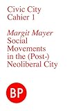 Social movements in the (post-) neoliberal city