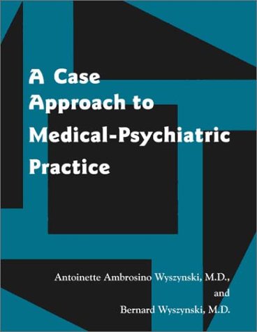 a case approach to medical psychiatric practice