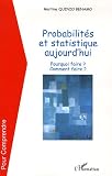 Probabilités et statistiques aujourd'hui : Pourquoi faire ? Comment faire ? Probabilités et statistiques aujourd'hui : Pourquoi faire ? Comment faire ?