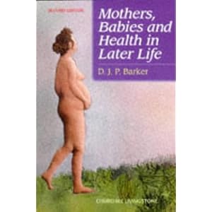 Click here to buy Mothers, Babies and Health in Later Life by D. J. P. Barker BSc MD PhD FRCP FRCOG FFPHM.