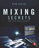 Mixing Secrets for  the Small Studio