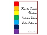How to Choose Modern Home Interior Decor Color Schemes (Home Decor)