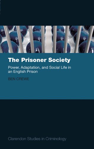 The Prisoner Society: Power, Adaptation and Social Life in an English Prison (Clarendon Studies in Criminology)