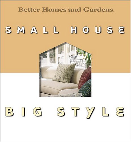 Small House Big Style (Better Homes & Gardens)