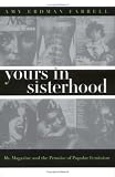 Yours In Sisterhood : Ms. Magazine And The Promise Of Popular Feminism