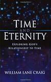 Time and Eternity: Exploring Gods Relationship to Time