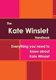 The Kate Winslet Handbook - Everything you need to know about Kate Winslet