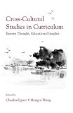 Cross-cultural Studies In Curriculum : Eastern Thought,  Educational Insights