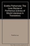 Erotika pathemata : the love stories of Parthenius