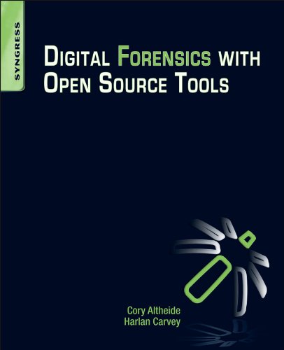 Digital Forensics with Open Source Tools: Using Open Source Platform Tools for Performing Computer Forensics on Target Systems: Windows, Mac, Linux, Unix, etc