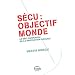 S�cu : objectif monde: Le d�fi universel de la protection sociale