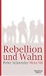 Rebellion und Wahn - Mein '68. Eine autobiographische Erz�hlung