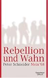 Rebellion und Wahn. Mein  68: Mein  68