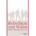 Rebellion und Wahn - Mein '68. Eine autobiographische Erz�hlung