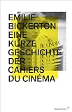 Eine kurze Geschichte der Cahiers du Cin&eacute;ma - Emilie Bickerton