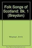 Jimmie Macgregor's folk songs of Scotland : words, music, pictures. Bk.1
