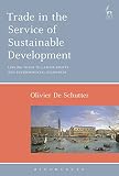 Trade in the service of sustainable development : linking trade to labour rights and environmental standards