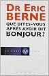 Que d�tes-vous apr�s avoir dit bonjour ?