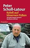 Koloss auf t&ouml;nernen F&uuml;&szlig;en: Amerikas Spagat zwischen Nordkorea und Irak: Amerikas Spagat zwischen Nordkorea und Fernem Osten - Peter Scholl-Latour
