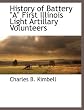 History of Battery "A" First Illinois Light Artillary Volunteers