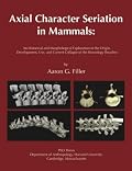 Axial Character Seriation in Mammals: An Historical and Morphological Exploration of the Origin, Development, Use, and Current Collapse of the Homology Paradigm