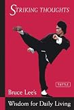 Striking Thoughts: Bruce Lees Wisdom for Daily Living (Bruce Lee Library)