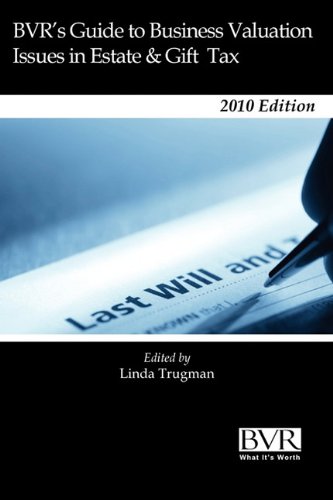 BVR's Guide to Business Valuation Issues in Estate & Gift Tax Law - 2010