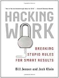 Hacking Work: Breaking Stupid Rules for Smart Results
