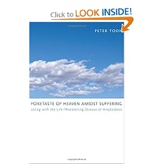 Foretaste of Heaven Amidst Suffering: Living with the Life-Threatening Disease of... by Peter Toon