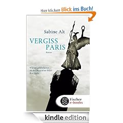 Vergiss Paris: Roman