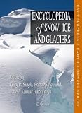 Encyclopedia of Snow, Ice and Glaciers (Encyclopedia of Earth Sciences Series)