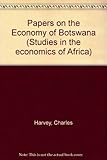 Papers in the economy of Botswana