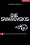 Die Swarovskis: Das Portr�t einer schillernden Dynastie