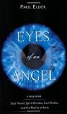 Eyes Of An Angel: Soul Travel, Spirit Guides, Soul Mates, And The Reality Of Love