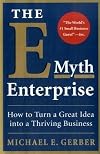 The E-Myth Enterprise: How to Turn A Great Idea Into a Thriving Business
