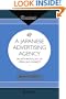 A Japanese Advertising Agency: An Anthropology of Media and Markets (ConsumAsian Series)