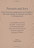 Pursuits and joys : great Victorian antiquarians and intellects : the Lukis family of Guernsey and their contemporaries